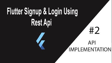 Flutter Signup and Login using Rest Api | 2- API Implementation
