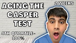 GET A 4th QUARTILE (100%) ON CASPER IN 2 WEEKS || CRUSH THE CASPER EXAM