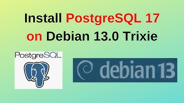 How to Install PostgreSQL 17 on Debian 13.0 Trixie in 9 minutes!