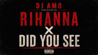 Rihanna X Did You See (DJ AMO MIX) | J HUS | YXNG BANE