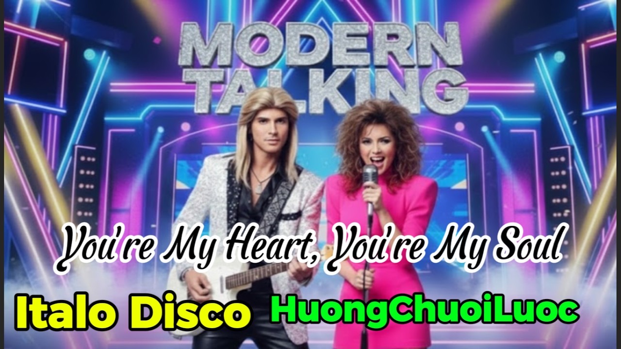 🎸 Italo Disco 80s - You're My Heart, You're My Soul - HuongChuoiLuoc⚡