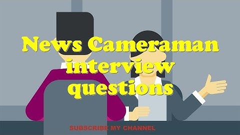 News Cameraman interview questions