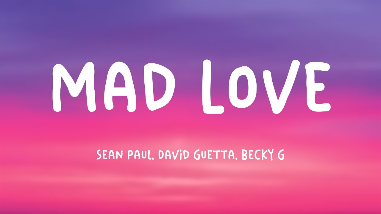 Mad Love Sean Paul, David Guetta, Becky G (Lyrics Video) 🚀 YouTube
