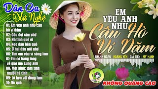 EM YÊU ANH NHƯ CÂU HÒ VÍ DẶM -Mỹ hạnh |LK Dân Ca Xứ Nghệ Hay SAY ĐẮM LÒNG NGƯỜI -Nhạc Đồng Quê Remix