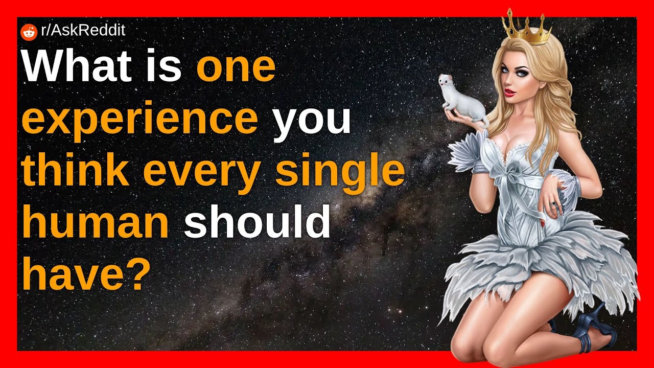 Single Human What is one experience you think every single human should have? - YouTube