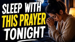 Sleep With This Prayer Tonight… God Will Calm Your Mind &amp; Carry Your Burdens
