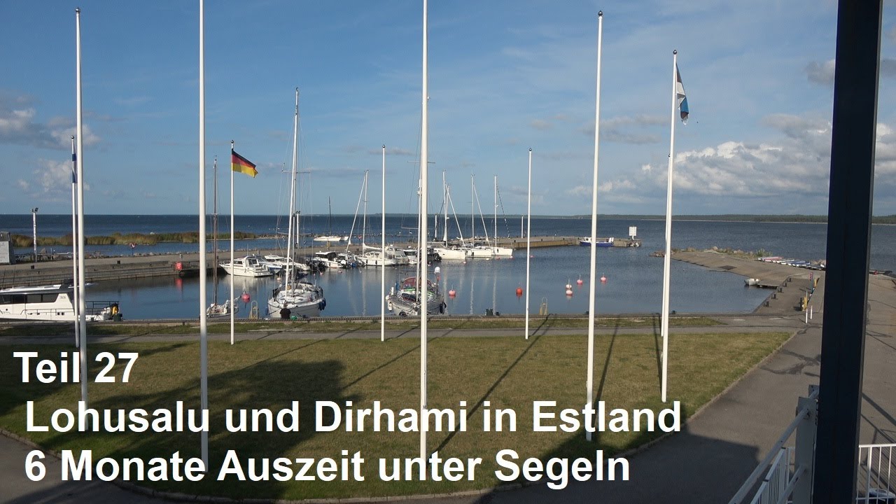 Teil 27 – Segeln in Estland – Lohusalu und Dirhami - 6 Monate Auszeit unter Segeln