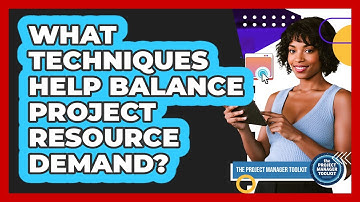 What Techniques Help Balance Project Resource Demand?