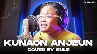 Video thumbnail of "KUNAON ANJEUN - MALIQ IBRAHIM || COVER BY SULE"