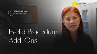 Eyelid Procedure Add-Ons