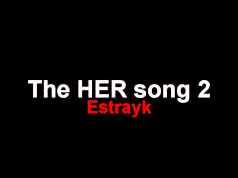Estrayk - The HER song number 2 Estrayk - The HER song number 2