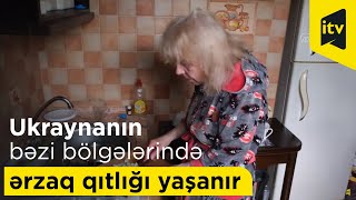 Ukraynanın Bəzi Bölgələrində Ərzaq Qıtlığı Yaşanır. Mənbə Aa