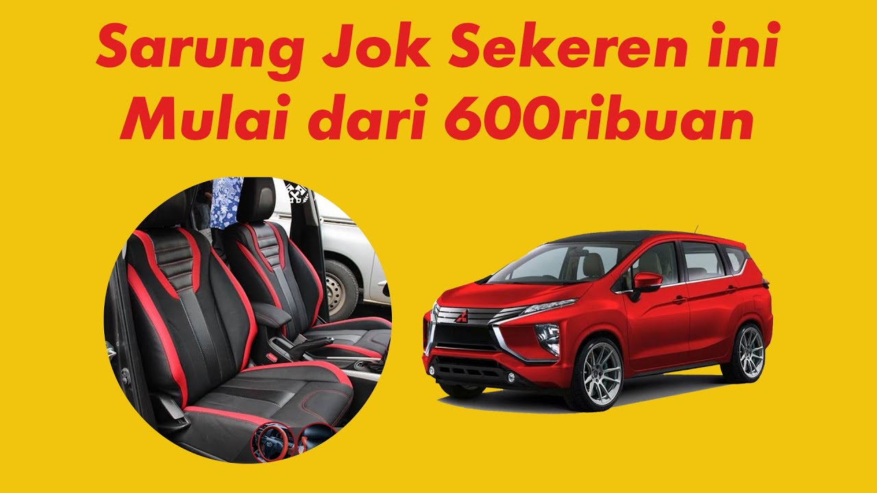 SARUNG JOK MOBIL XPANDER  MULAI DARI 600 RIBUAN CUMA DI 