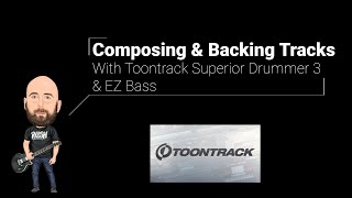 Composing & Backing Track Creation With Toontrack Superior Drummer 3 & EZ Bass