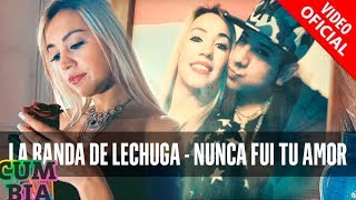La Banda de Lechuga - Nunca fui tu amor (Video Oficial) chords