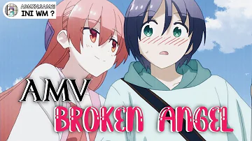 AMV Tonikaku Kawaii , BROKEN ANGEL 💖