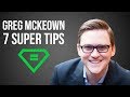 Greg Mckeown | 7 Super Tips