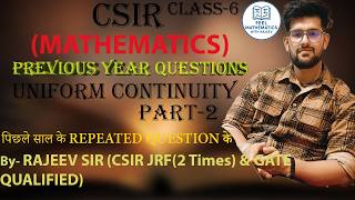 CSIR MATHEMATICAL SCIENCE | UNIFORM CONTINUITY(PART-2) | CLASS-6 | FEEL MATHEMATICS WITH RAJEEV
