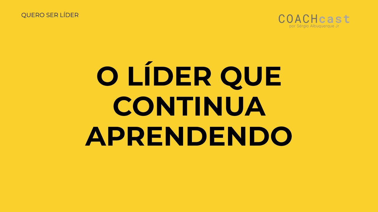 ANO VI - #297 | Série quero ser líder | Ep. 10 - final - O LÍDER QUE CONTINUA APRENDENDO