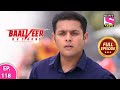 Baalveer Returns | Full Episode | Episode 118 | 21th January, 2021