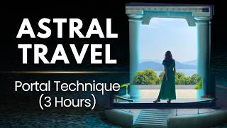 How to Astral Project | Portal Technique | Guided Meditation (3 Hours)