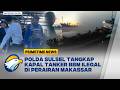 Polda Sulsel Tangkap Kapal Tanker BBM Ilegal, Angkut 700 Ribu Liter Solar