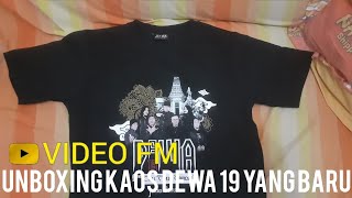 Unboxing Kaos Dewa 19 Yang Baru