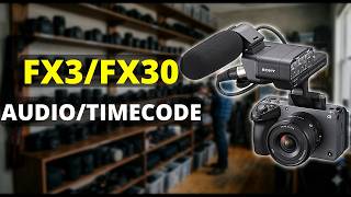 Sony FX3/FX30 Audio & Timecode Guide: Settings, Inputs, and Setup Explained