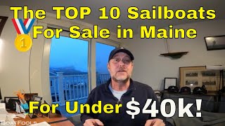 Top 10 Sailboats for Sale in Maine for Under $40k! Some AMAZING SAILBOATS! Ep. 11