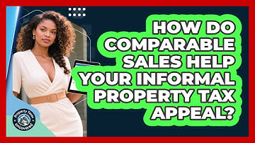 How Do Comparable Sales Help Your Informal Property Tax Appeal? - Property Taxes Uncovered