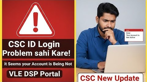 CSC ID Login Problem sahi Kare l VLE DSP Portal it Seems your Account is Being Not l CSC New Update 