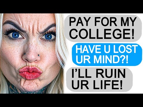 Karen DEMANDS I Pay For Her College!