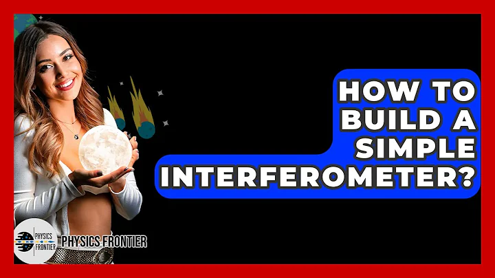 How To Build A Simple Interferometer? - Physics Frontier