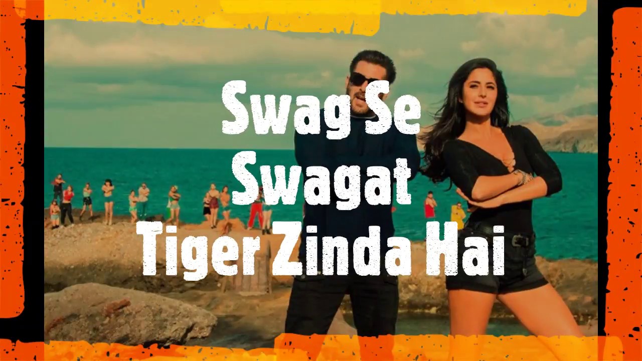 SWAG SE SWAGAT Lyrics Tiger Zinda Hai Salman Khan, Katrina Kaif
