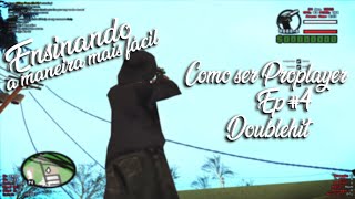 Tutorial - Como fazer Doublehit | Como ser Pro - Ep #4 | SA-MP