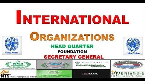 IMPORTANT INTERNATIONAL ORGANIZATIONS - GENERAL KNOWLEDGE - CSS-NTS-FPSC-PMS-PPSC-SPSC-BPSC-KPPSC