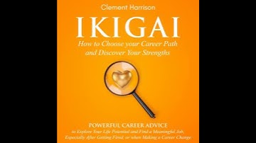 Ikigai, How to Choose your Career Path and Discover Your Strengths: Powerful Career Advice to