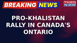 Anti-India Slogans Raised During Massive Pro-Khalistan Rally In Canada's Ontario | Breaking News