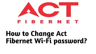 How to Change Act Fibernet Wi-Fi password...