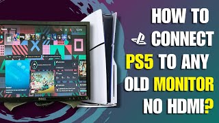 How To Connect Ps5 To Any Monitor No Hdmi Working Method