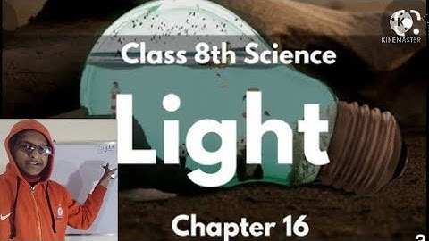 Chapter 16 Light class 8 part1.class 8 Science chapter16.Light .Line by Line Hindi Explanation
