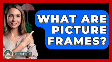 What Are Picture Frames? - Style Your Decor