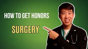 Guide To Surgery (How To Get Honors!)