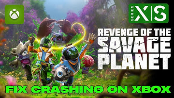 How To Fix Revenge of the Savage Planet Crashing at Startup Error On Xbox Series X|S