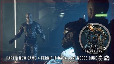 #callistoprotocolgameplay Part 9 New Game + Ferris is back Dani needs Cure  4K