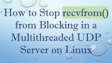 How to Stop recvfrom() from Blocking in a Multithreaded UDP Server on Linux