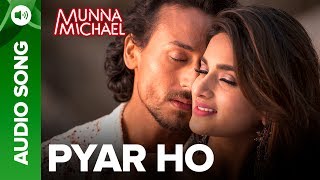 Video thumbnail of "Pyar Ho Full Audio Song | Munna Michael | Tiger Shroff & Nidhhi Agerwal | Eros Music"