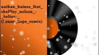Download lagu Nathan haines feat shellley nelson   believe kenny hope remix