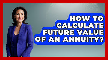 How To Calculate Future Value Of An Annuity? - Tax and Accounting Coach