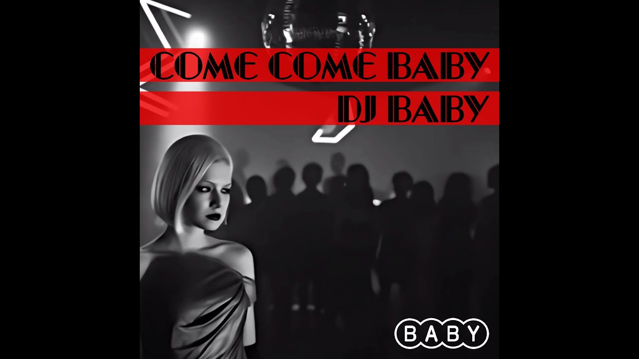 Come Come Baby MV / DJ BABY